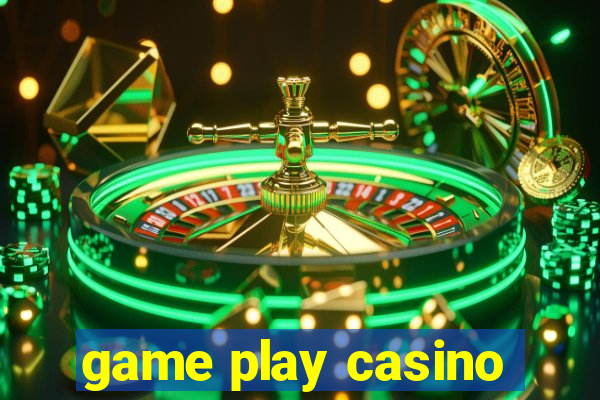 game play casino